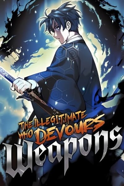 The Illegitimate Who Devours Weapons